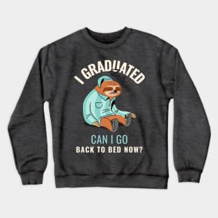 I graduated can I go back to bed now sloth Crewneck Sweatshirt